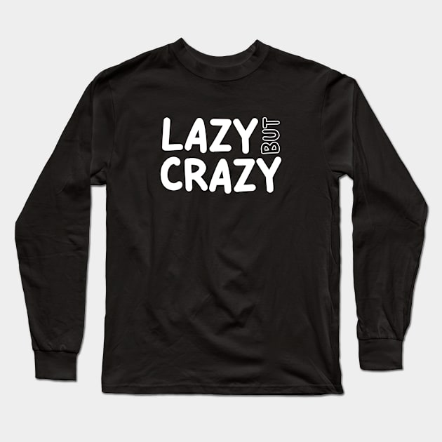 LAZY BUT CRAZY, #1 Full-White Long Sleeve T-Shirt by Han's Design